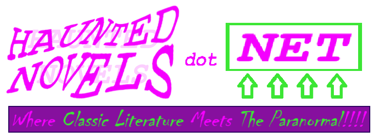 The text: HAUNTED NOVELS dot NET; Where Classic Literature Meets the Paranormal!!!!